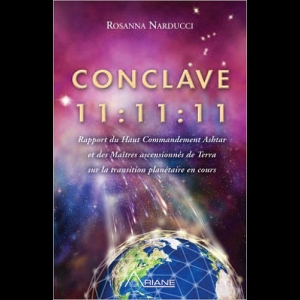 Conclave 11:11:11 - Rapport du Haut Commandement Ashtar et des Maîtres ascensionnés de Terra sur la transition planétaire en cours Rosanna Narducci
