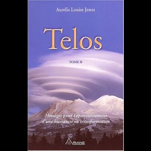 Telos, tome 2 : Messages pour l'épanouissement d'une humanité en transformation Aurelia Louise Jones   