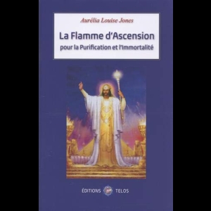 La flamme d'ascension pour la Purification et l'Immortalité Aurelia Louise Jones