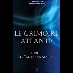 Le Grimoire Atlante Livre 1 - les Tables des Anciens Kerk Harlington  Nathalie Chintanavitch