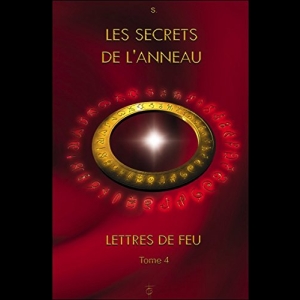 Lettres de feu TOME 4 - Les secrets de l'anneau Nathalie Chintanavitch