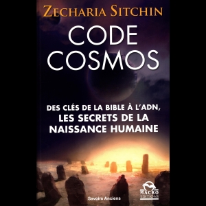 Code Cosmos - Des Clés De La Bible À L'adn, Les Secrets De La Naissance Humaine Zecharia Sitchin  