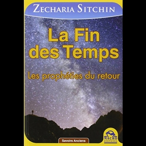 La Fin des Temps - Les prophéties du retour Zecharia Sitchin