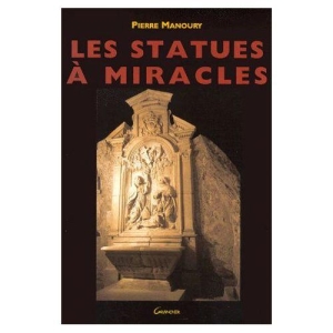 Les statues à miracles Pierre Manoury