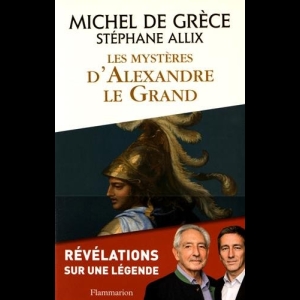 Les Mysteres d'Alexandre le Grand Stéphane Allix De Grèce Michel