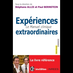 Expériences extraordinaires: Le Manuel clinique Stéphane Allix Paul Bernstein 