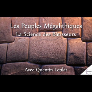 Les Peuples Mégalithiques, la Science des Bâtisseurs » avec Quentin Leplat - NURÉA TV 