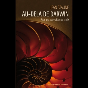 Au-delà de Darwin : Pour une autre vision de la vie Jean Staune 