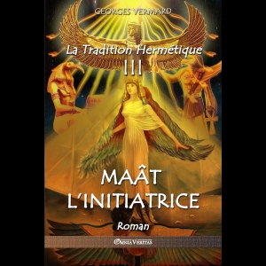 La Tradition Hermetique III: Maat L'Initiatrice Georges Vermard
