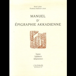 Manuel d'épigraphie akkadienne : Signes - Syllabaire - Idéogrammes Labat 