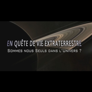 [Serie] En quête de vie extraterrestre - Sommes-nous seuls dans l'Univers ? 