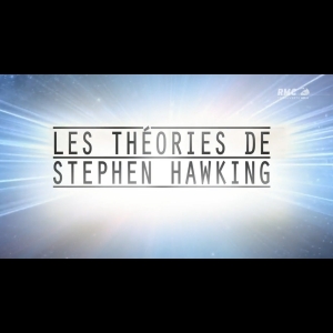 [Serie] Les Théories de Stephen Hawking