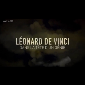 Léonard De Vinci - Dans La Tête D'Un Génie