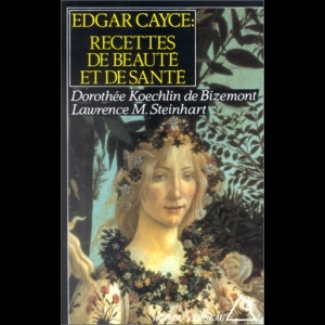 Edgar Cayce - Recettes de beauté et de santé Lawrence M. Steinhart