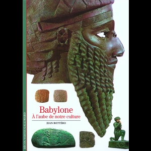 Babylone - A l'aube de notre culture 