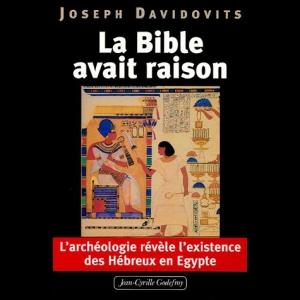 La Bible avait raison, l'archéologie révèle l'existence des Hébreux en Egypte - Tome 1