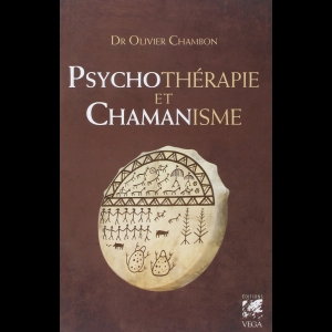 Psychotérapie et chamanisme - Thérapie de l'âme, voyage dans le monde du rêve