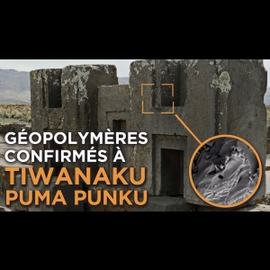 Révélations à Tiwanaku / Puma Punku : Présence de géopolymères
