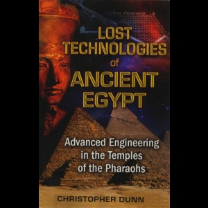 Lost Technologies of Ancient Egypt: Advanced Engineering in the Temples of the Pharaohs