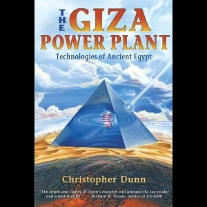 The Giza Power Plant : Technologies of Ancient Egypt