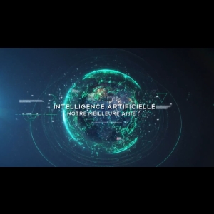 Intelligence artificielle -  Notre meilleure amie