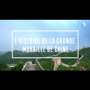 [Serie] L'histoire de la grande muraille de Chine