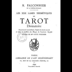 Les XXII Lames Hermétiques du Tarot Divinatoire reconstituées d'après les textes sacrés