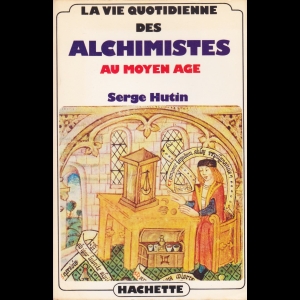 La Vie quotidienne des alchimistes au Moyen âge