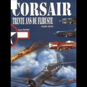 Corsair - Trente ans de flibuste (1940-1970)