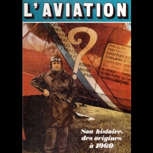 L'Aviation - Son histoire des origines à 1960