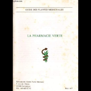 La pharmacie verte - Guide Des Plantes Medicinales