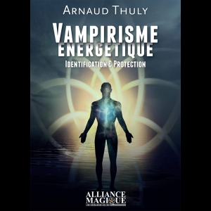 Vampirisme énergétique - Identification et Protection