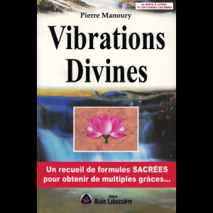 Vibrations divines - Un recueil de formules sacrées pour obtenir de multiples grâces