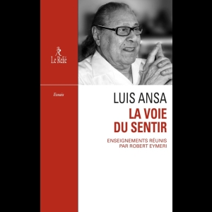 La Voie du sentir - Transcription de l'enseignement oral de Luis Ansa