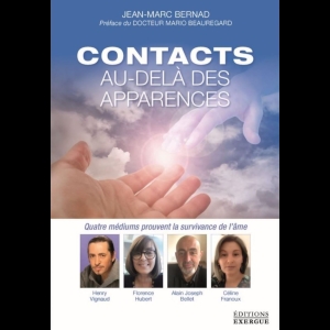 Contacts au-delà des apparences - Quatre médium prouvent la survivance de l'âme