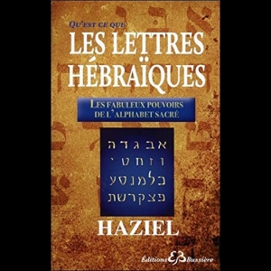Qu'est-ce-que les Lettres Hébraïques - Les fabuleux pouvoirs de l'Alphabet Sacré