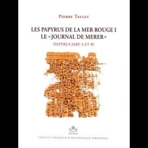 Les papyrus de la mer Rouge I - Le journal de Merer -Ppapyrus Jarf A et B