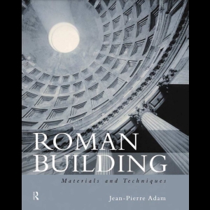 La construction romaine - Matériaux et techniques