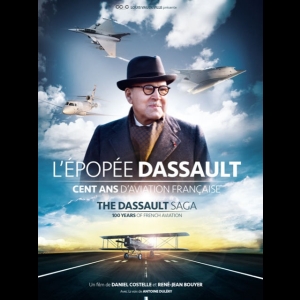 L'Épopée Dassault - Cent ans d'Aviation Française