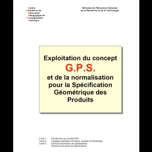 Exploitation du concept G.P.S. et de la normalisation pour la Spécification Géométrique des Produits