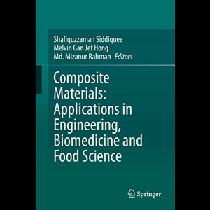 Composite Materials - Applications in Engineering, Biomedicine and Food Science
