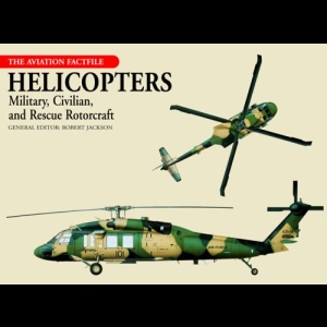 Helicopters - Military, Civilian, and Rescue Rotorcraft