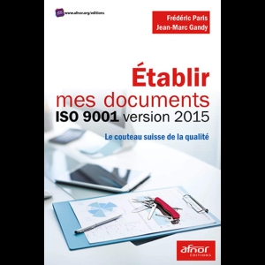 Etablir mes documents ISO 9001 version 2015- Le couteau suisse de la qualité