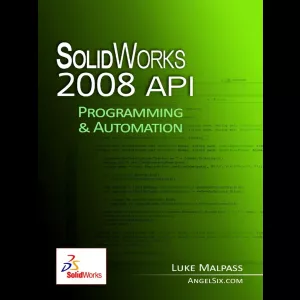 SolidWorks 2008 API - Programming and Automation