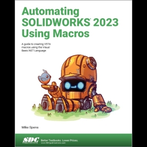 Automating Solidworks 2023 Using Macros - A Guide to Creating Vsta Macros Using the Visual Basic.net Language