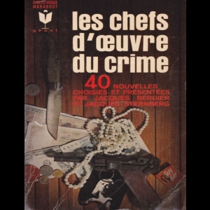 Les Chefs d'OEuvre du crime - 40 nouvelles choisies et présentées par Jacques Bergier et Jacques Stenberg