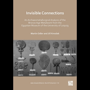 Invisible Connections - An Archaeometallurgical Analysis of the Bronze Age Metalwork from the Egyptian Museum of the University of Leipzig
