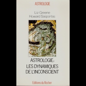 Astrologie - Les Dynamiques de l'Inconscient - Séminaire d'astrologie psychologique - Tome 2