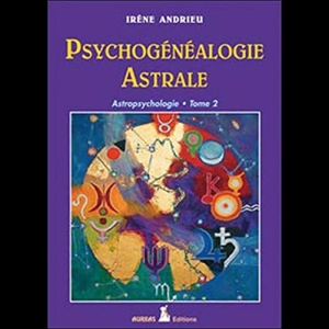 Psychogénéalogie Astrale - Astropsychologie Tome II