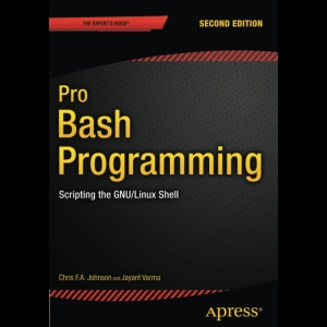 Pro Bash Programming - Scripting the GNU/Linux Shell